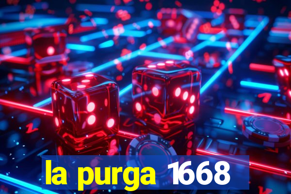 la purga 1668