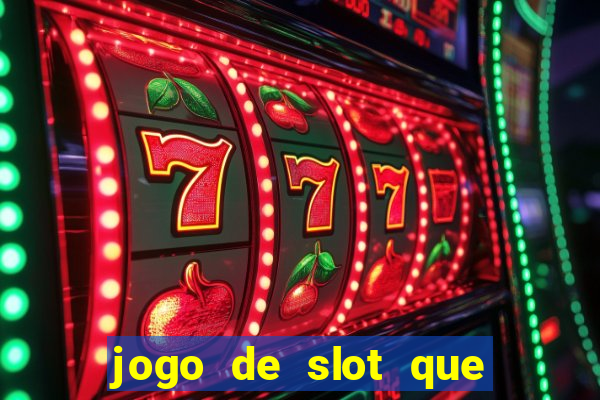 jogo de slot que ganha dinheiro de verdade