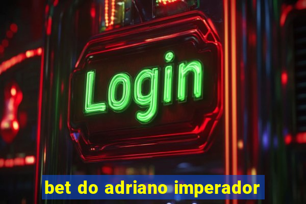 bet do adriano imperador