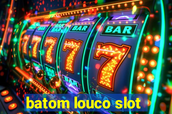 batom louco slot