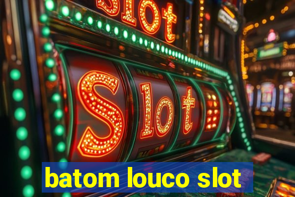 batom louco slot