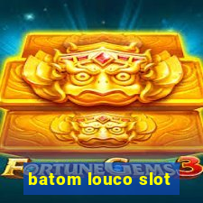 batom louco slot