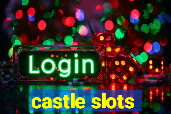 castle slots