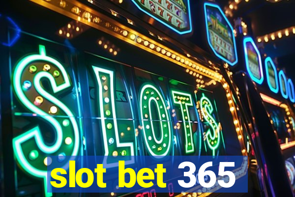 slot bet 365