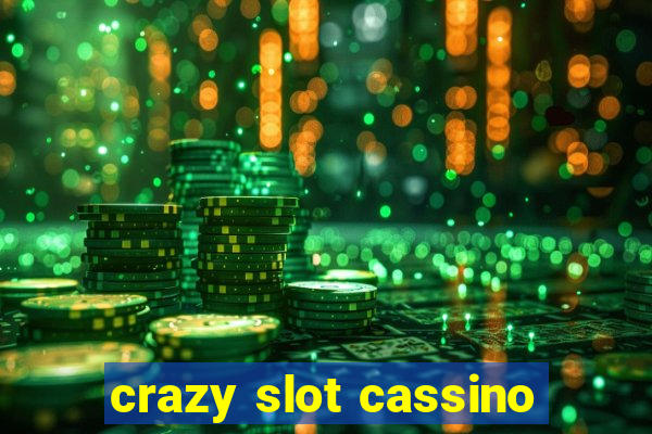 crazy slot cassino