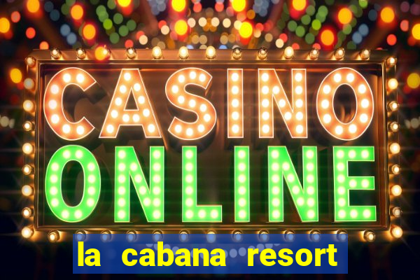 la cabana resort and casino aruba