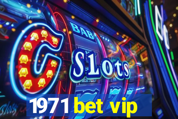 1971 bet vip