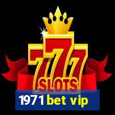 1971 bet vip