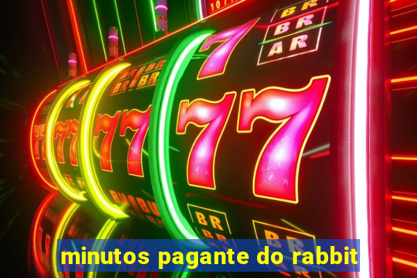 minutos pagante do rabbit