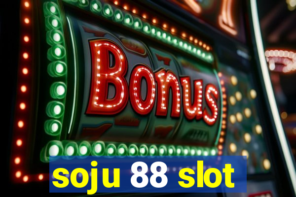 soju 88 slot