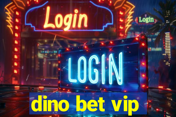 dino bet vip