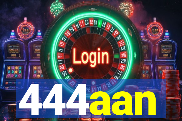 444aan