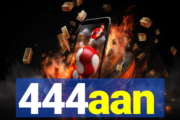 444aan