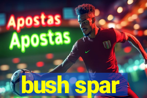 bush spar