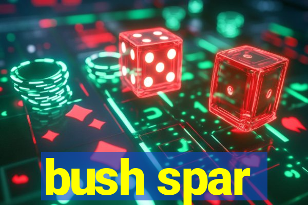 bush spar