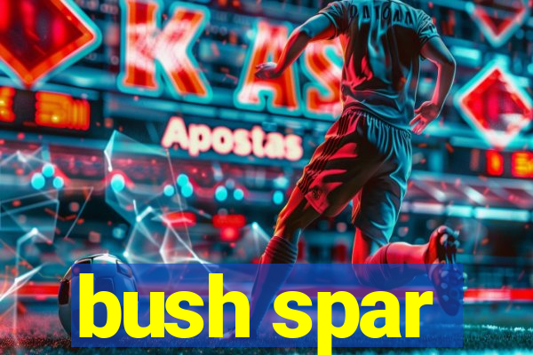 bush spar