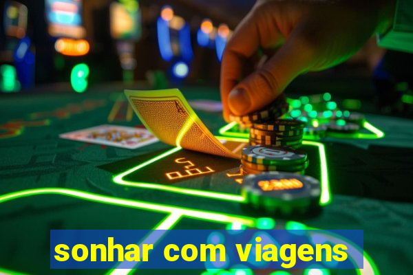 sonhar com viagens