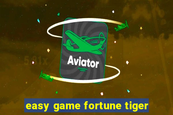 easy game fortune tiger