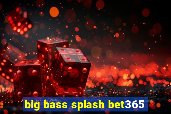 big bass splash bet365