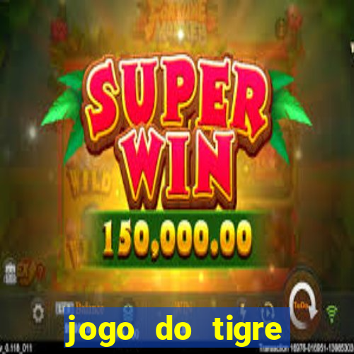 jogo do tigre deposito minimo 1 real