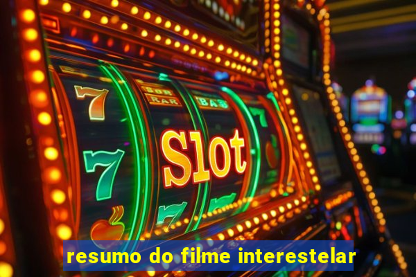 resumo do filme interestelar