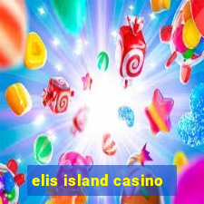 elis island casino