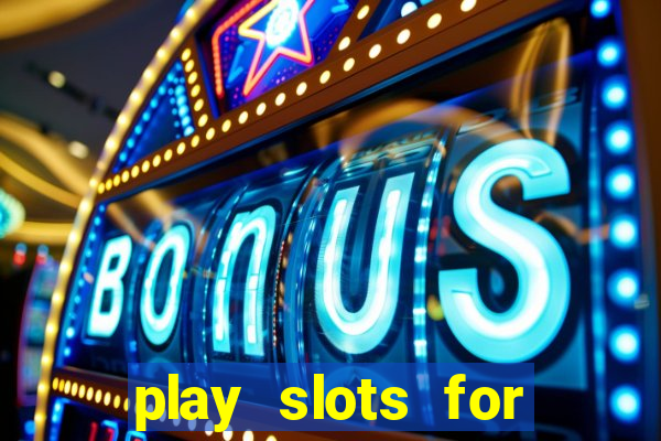 play slots for free no downloads