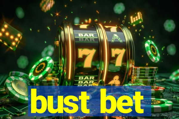 bust bet