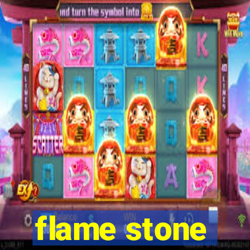 flame stone