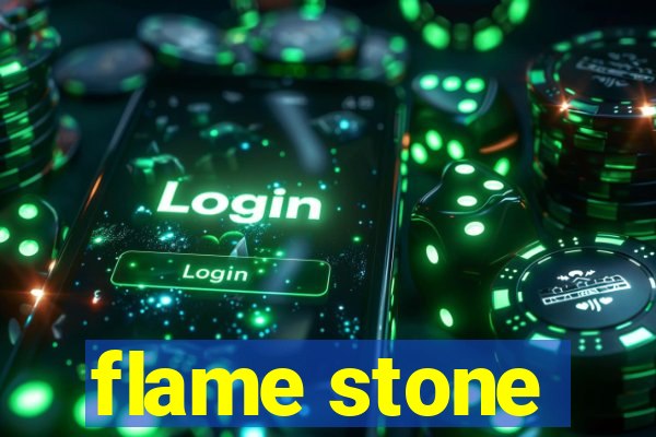 flame stone