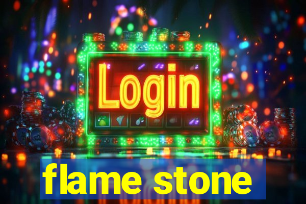 flame stone