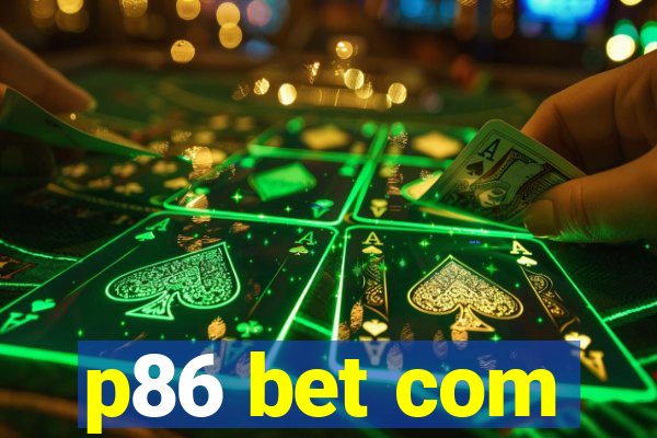 p86 bet com