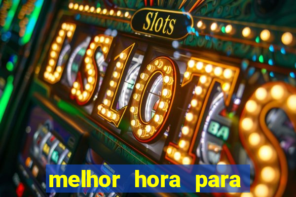 melhor hora para jogar cassino online