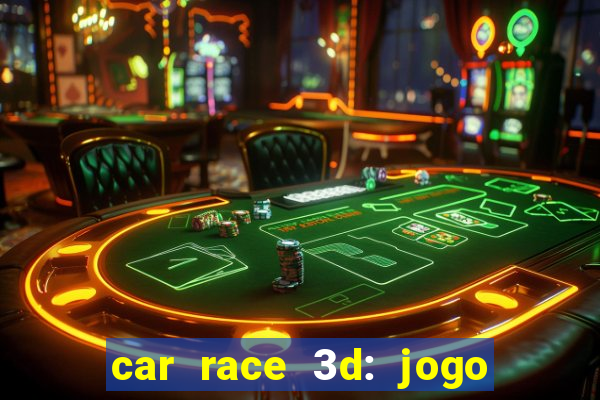 car race 3d: jogo de carros