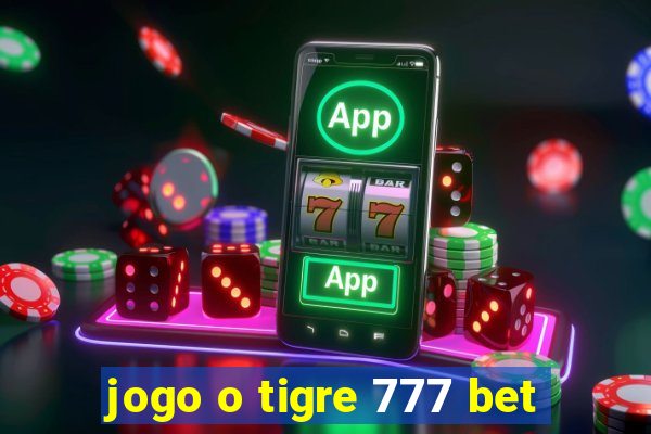 jogo o tigre 777 bet