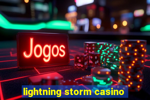 lightning storm casino