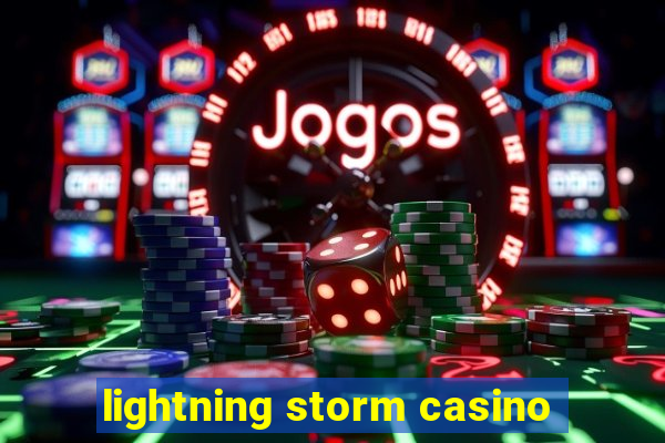 lightning storm casino