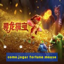 como.jogar fortune mouse