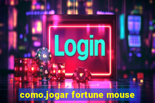 como.jogar fortune mouse