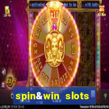 spin&win slots casino games