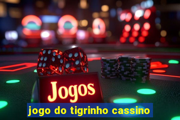 jogo do tigrinho cassino