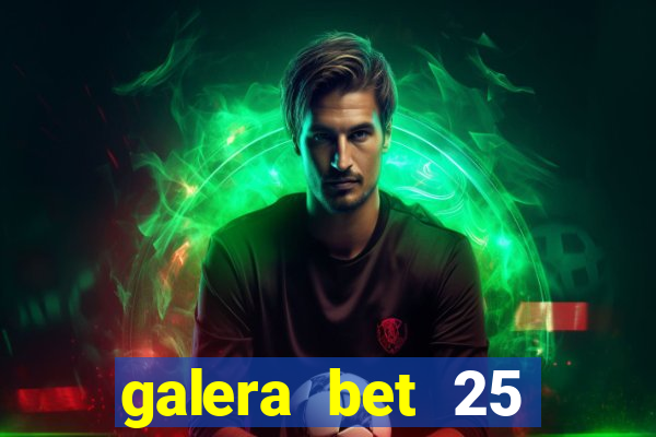 galera bet 25 rodadas grátis