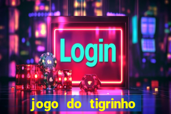 jogo do tigrinho que ganha b?nus