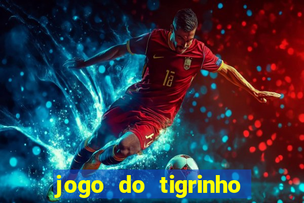 jogo do tigrinho que ganha b?nus