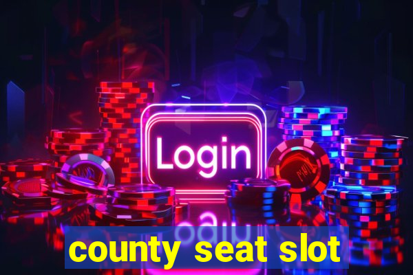 county seat slot