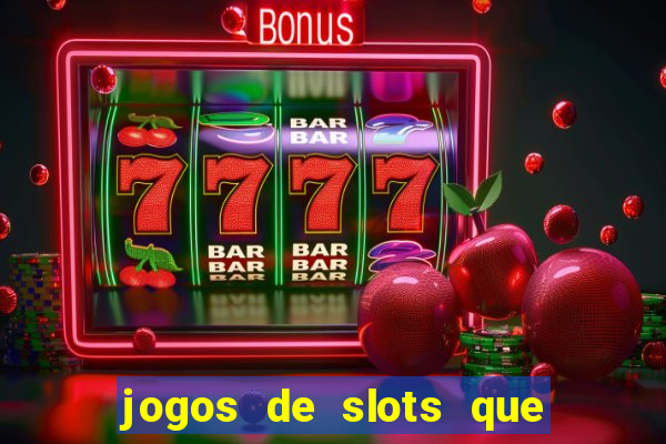 jogos de slots que pagam dinheiro de verdade