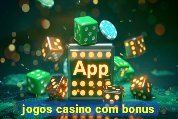 jogos casino com bonus