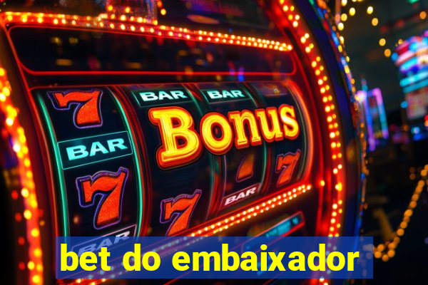 bet do embaixador