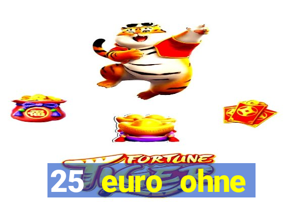 25 euro ohne einzahlung casino