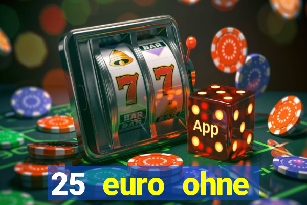 25 euro ohne einzahlung casino